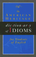 The American Heritage Dictionary of Idioms for Students of English