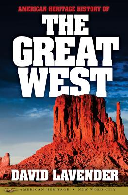 The American Heritage history of the Great West - Lavender, David