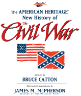The American Heritage New History of the Civil War - Catton, Bruce, and McPherson, James M (Editor)