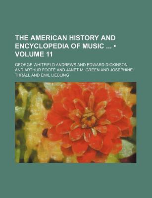 The American History and Encyclopedia of Music (Volume 11) - Andrews, George Whitfield