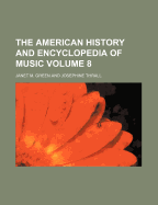 The American History and Encyclopedia of Music (Volume 8) - Hubbard, William Lines