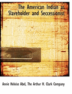 The American Indian as Slaveholder and Seccessionist