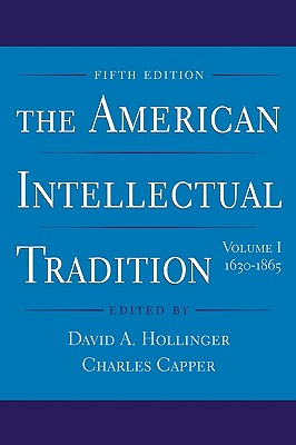 The American Intellectual Tradition - Hollinger, David A (Editor), and Capper, Charles, Professor (Editor)