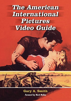 The American International Pictures Video Guide - Smith, Gary A