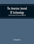 The American Journal Of Archaeology And Of The History Of The Fine Arts (Volume Vii)