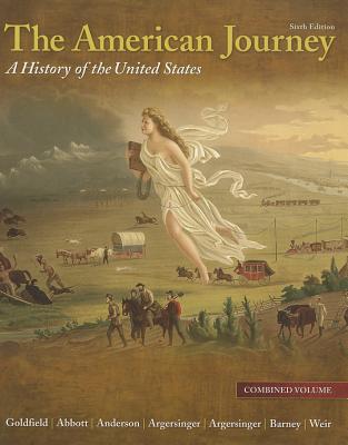The American Journey: A History of the United States, Combined Volume, Reprint - Goldfield, David, and Abbott, Carl, and Anderson, Virginia DeJohn