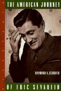 The American Journey of Eric Sevareid - Schroth, Raymond