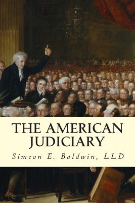 The American Judiciary - Baldwin, LLD Simeon E