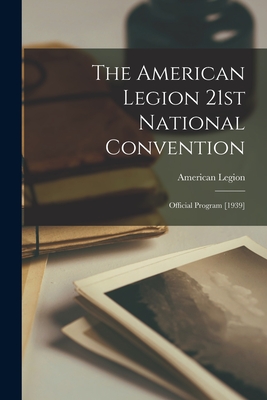 The American Legion 21st National Convention: Official Program [1939] - American Legion (Creator)