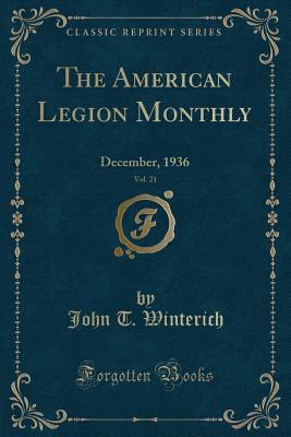 The American Legion Monthly, Vol. 21: December, 1936 (Classic Reprint) - Winterich, John T