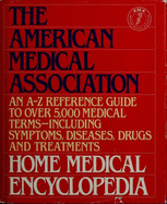 The American Medical Association home medical encyclopedia