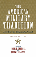 The American Military Tradition: From Colonial Times to the Present