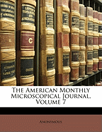 The American Monthly Microscopical Journal, Volume 7
