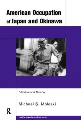 The American Occupation of Japan and Okinawa: Literature and Memory - Molasky, Michael S