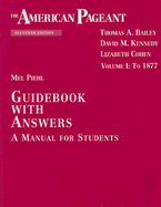 The American Pageant, Volume I: To 1877: A Manual for Students: Guidebook with Answers
