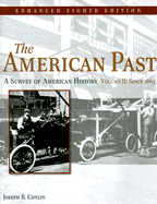 The American Past: Enhanced: A Survey of American History