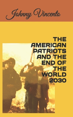 The American Patriots and the End of the World 2030 - Vincento, Johnny