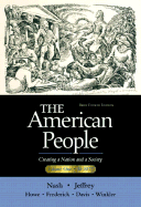 The American People, Brief Edition: Creating a Nation and a Society, Volume I (Chapters 1-16) - Nash, Gary B, and Jeffrey, Julie Roy, and Howe, John R