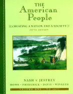 The American People, Volume I - To 1877: Creating a Nation and a Society