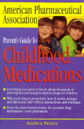 The American Pharmaceutical Association Parent's Guide to Childhood Medications