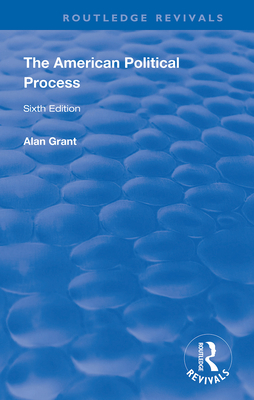 The American Political Process - Grant, Alan
