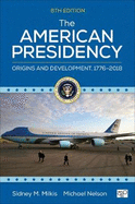 The American Presidency: Origins and Development, 1776-2018