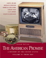 The American Promise: A History of the United States, Volume II: From 1865 - Roark, Et Al, and Roark, James L, and Johnson, Michael P