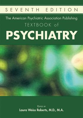 The American Psychiatric Association Publishing Textbook of Psychiatry - Roberts, Laura Weiss, MD, Ma (Editor)