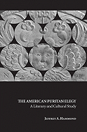 The American Puritan Elegy: A Literary and Cultural Study