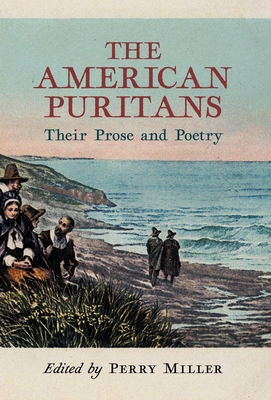 The American Puritans: Their Prose and Poetry - Miller, Perry (Editor)
