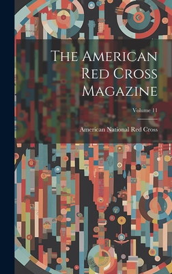 The American Red Cross Magazine; Volume 11 - American National Red Cross (Creator)