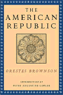 The American Republic: Its Constitution, Tendencies, and Destiny