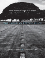 The American Resting Place: Four Hundred Years of History Through Our Cemeteries and Burial Grounds - Yalom, Marilyn, and Yalom, Reid S (Photographer)