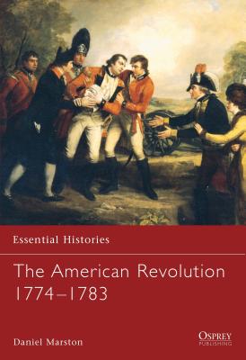 The American Revolution 1774-1783 - Marston, Daniel