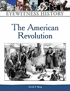 The American Revolution: An Eyewitness History