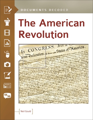 The American Revolution: Documents Decoded - Gould, Neil