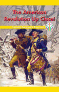 The American Revolution Up Close!: Showing Events and Processes