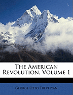The American Revolution, Volume 1