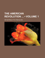 The American Revolution Volume 1