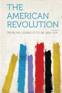 The American Revolution Volume 1