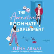 The American Roommate Experiment: From the bestselling author of The Spanish Love Deception