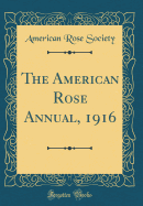 The American Rose Annual, 1916 (Classic Reprint)