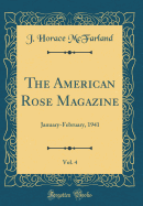 The American Rose Magazine, Vol. 4: January-February, 1941 (Classic Reprint)