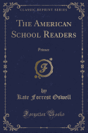 The American School Readers: Primer (Classic Reprint)