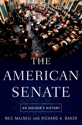 The American Senate: An Insider's History - MacNeil, Neil, and Baker, Richard A