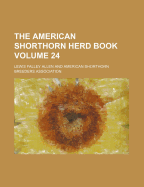 The American Shorthorn Herd Book Volume 24