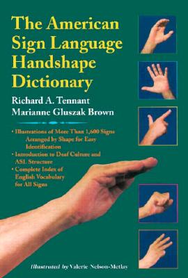 The American Sign Language Handshape Dictionary - Tennant, Richard A, and Brown, Marianne Gluszak