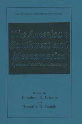 The American Southwest and Mesoamerica: Systems of Prehistoric Exchange - Ericson, Jonathon E. (Editor), and Baugh, Timothy G. (Editor)