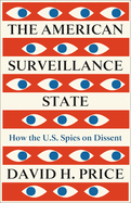 The American Surveillance State, The: How the U.S. Spies on Dissent