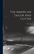 The American Tailor And Cutter; Volume 30